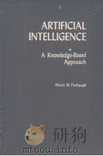 ARTIFICIAL INTELLIGENCE  A KNOWLEDGE-BASED APROACH     PDF电子版封面  0878353259  MORRIS W.FIREBAUGH 