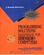 PROGRAMMING SOLUTIONS HANDBOOK FOR IBM MICROCOMPUTERS PDF电子版封面 0070545979 JULIO SANCHEZ MARIA P.CANTON