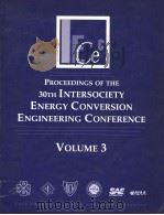 PROCEEDINGS OF THE 30TH INTERSOCIETY ENERGY CONVERSION ENGINEERING CONFERENCE VOLUME 3 1995 PDF电子版封面 0791812219