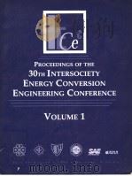 PROCEEDINGS OF THE 30TH INTERSOCIETY ENERGY CONVERSION ENGINEERING CONFERENCE VOLUME 1 1995 PDF电子版封面 0791812219