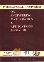 INTERNATIONAL SYMPOSIUM ON ENGINEERING MATHEMATICS & APPLICATIONS ISEMA-88 1988 PDF电子版封面