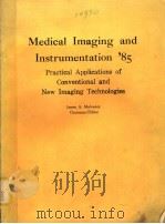 MEDICAL IMAGING AND INSTRUMENTATION'85 1985 PDF电子版封面 0892525908 JAMES A.MULVANEY