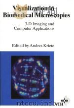 VISUALIZATION IN BIOMEDICAL MICROSCOPIES 3-D IMAGING AND COMPUTER APPLICATIONS 1992 PDF电子版封面 3527284451 ANDRES KRIETE