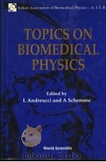 TOPICS ON BIOMEDICAL PHYSICS 1992 PDF电子版封面 981021037X L ANDREUCCI AND A SCHENONE