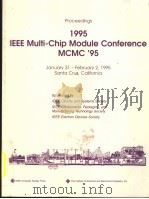 PROCEEDINGS 1995 IEEE MULTI-CHIP MODULE CONFERENCE 1995 PDF电子版封面 0818669705