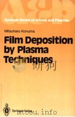 FILM DEPOSITION BY PLASMA TECHNIQUES PDF电子版封面 3540540571 MITSUHARU KONUMA