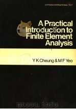 A PRACTICAL INTRODUCTION TO FINITE ELEMENT ANALYSIS 1979 PDF电子版封面 0273010832 Y K CHEUNG AND M F YEO
