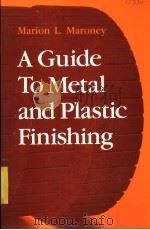 A GUIDE TO METAL AND PLASTIC FINISHING PDF电子版封面 0831130288 MARION L.MARONEY
