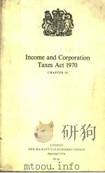 INCOME AND CORPORATION TAXES ACT 1970 CHAPTER 10 1970 PDF电子版封面 0105410705