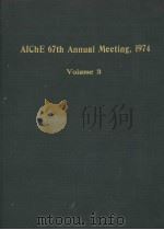 AICHE 67TH ANNUAL MEETING 1974 VOLUME 3 1974 PDF电子版封面