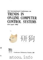 FOURTH INTERNATIONAL CONFERENCE ON TRENDS IN ON-LINE COMPUTER CONTROL SYSTEMS 1982 PDF电子版封面