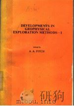 DEVELOPMENTS IN GEOPHYSICAL EXPLORATION METHODS 1 PDF电子版封面 A.A.FITCH