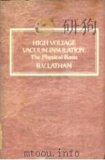 HIGH VOLTAGE VACUUM INSULATION:THE PHYSICAL BASIS PDF电子版封面 0124371809 R.V.LATHAM