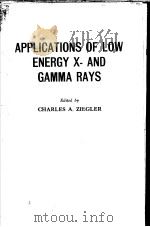 APPLICATION S OF LOW ENERGY X-AND GAMMA RAYS（ PDF版）