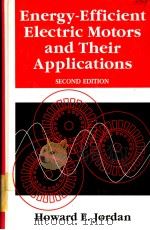 ENERGY-EFFICIENT ELECTRIC MOTORS AND THEIR APPLICATIONS PDF电子版封面 HOWARD E.JORDAN