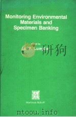 MONITORING ENVIRONMENTAL MATERIALS AND SPECIMEN BANKING PDF电子版封面 9024723035 N.-P.LUEPKE