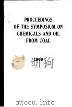PROCEEDINGS OF THE SYMPOSIUM ON CHEMICALS AND OIL FROM COAL 1969 PDF电子版封面