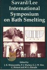 SAVARD/LEE INTERNATIONAL SYMPOSIUM ON BATH SMELTING     PDF电子版封面  0873391918  EDITED BY 