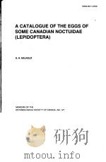 A CATALOGUE OF THE EGGS OF SOME CANADIAN NOCTUIDAE(LEPIDOPTERA)MEMOIRS OF THE ENTOMOLOGICAL COCIETY PDF电子版封面
