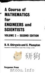 A COURSE OF MATHEMATICS FOR ENGINEERS AND SCIENTISTS VOLUME 2 SECOND EDITION PDF电子版封面 0080159702 BRIAN H.CHIRGWIN CHARLES PLUM
