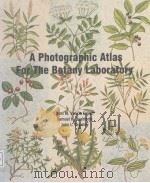 A PHOTOGRAPHIC ATLAS FOR THE BOTANY LABORATORY PDF电子版封面 0895822482 KENT M.VAN DE GRAAFF SAMUEL R