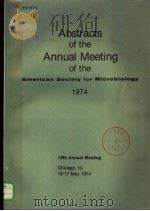 ABSTRACTS OF THE ANNUAL MEETING OF THE AMERICAN SOCIETY FOR MICROBIOLOGY 1974 PDF电子版封面