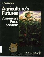 AGRICULTURE.S FUTURES AMERICA.S FOOD SYSTEM PDF电子版封面 0387964827