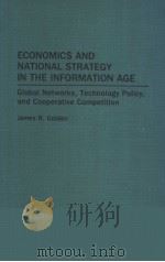 ECONOMICS AND NATIONAL STRATEGY IN THE INFORMATION AGE PDF电子版封面 0275948137 JAMES R.GOLDEN