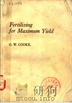 FERTILIZING FOR MAXIMUM YIELD 1972 PDF电子版封面 0258968403 G.W.COOKE