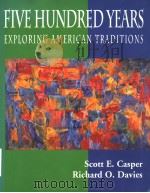 FIVE HUNDRED YEARS EXPLORING AMERICAN TRADITIONS PDF电子版封面 0536589437 SCOTT E.CASPER RICHARD O.DAVI