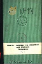 FOURTH CONGRESS ON IRRIGATION AND DRAINAGE TRANSACTIONS VOL.4 PDF电子版封面