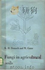 FUNGI IN AGRICULTURAL SOILS 1972 PDF电子版封面 0582466229