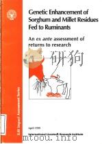 GENETIC ENHANCEMENT OF SORGHUM AND MILLET RESIDUES FED TO RUMINANTS PDF电子版封面 9291460532 P.M.KRISTJANSON E.ZERBINI