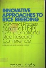 INNOVATIVE APPROACHES TO RICE BREEDING:SELECTED PAPERS FROM THE 1979 INTERNATIONAL RICE RESEARCH CON（ PDF版）