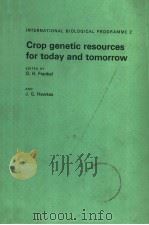 INTERNATIONAL BIOLOGICAL PROGRAMME 2 CROP GENETIC RESOURCES FOR TODAY AND TOMORROW PDF电子版封面 0521205751 O.H.FRANKEL AND J.G.HAWKES