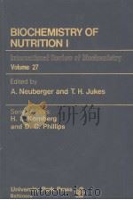INTERNATIONAL REVIEW OF BIOCHEMISTRY VOLUME 27 BIOCHEMISTRY OF NUTRITION 1 PDF电子版封面 0839110839 A.NEUBERGER AND T.H.JUKES