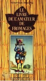 LE LIVRE DE L'AMATEUR DE FROMAGES 1984 PDF电子版封面 2221011945