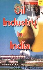 OIL INDUSTRY IN INDIA:PROBLEMS AND PROSPECTS IN POST-APM ERA PDF电子版封面 8170999359 DEBESH C.PATRA