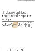 SIMULATION OF ASSIMILATION RESPIRATION AND TRANSPIRATION OF CROPS PDF电子版封面 C.T.DEWIT