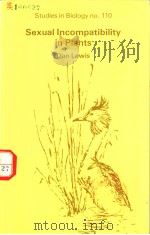 THE INSTITUTE OF BIOLOGY'S STUDIES IN BIOLOGY NO.110  SEXUAL INCOMPATIBILITY IN PLANTS（1979 PDF版）