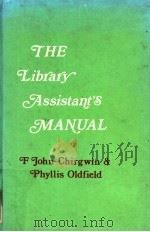 THE LIBRARY ASSISTANT'S MANUAL PDF电子版封面 F JOHN CHIRGWIN & PHYLLIS OLDF