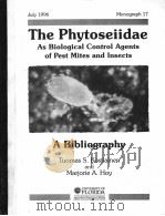 THE PHYTOSEIIDAE AS BIOLOGICAL CONTROL AGENTS OF PEST MITES AND INSECTS A BIBLIOGRAPHY 1960-1994 1996 PDF电子版封面 TUOMAS S.KOSTIAINEN AND MARJOR