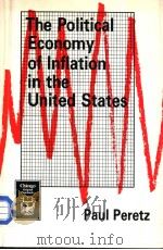 THE POLITICAL ECONOMY OF INFLATION IN THE UNITED STATES PDF电子版封面 0226656721 PAUL PERETZ