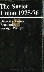 THE SOVIET UNION 1975-76 DOMESTIC POLICY ECONOMICS FOREIGN POLICY（ PDF版）
