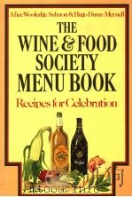 THE WINE & FOOD SOCIETY MENU BOOK RECIPES FOR CELEBRATION ALICE WOOLEDGE SALMON AND HUGO DUNN-MEYNEL 1983 PDF电子版封面 0442280513