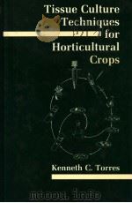 TISSUE CULTURE TECHNIQUES FOR HORTICULTURAL CROPS 1989 PDF电子版封面 0442284659