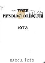 TREE PHYSIOLOGY COLLOQUIUM 1973 1973 PDF电子版封面 T.T.KOZLOWSKI