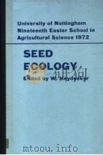 UNIVERSITY OF NOTTINGHAM NINETEENTH EASTER SCHOOL IN AGRICULTURAL SCIENCE 1972 SEED ECOLOGY PDF电子版封面 0408704608 W.HEYDECKER