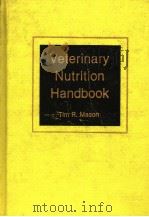 VETERINARY NUTRITION HANDBOOK 1982 PDF电子版封面 0890153248 TIM R.MASON