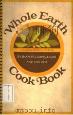 WHOLE EARTH COOK BOOK SHARON CADWALLADER·JUDI OHR 1972 PDF电子版封面 0395136423